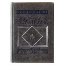 Hóman Bálint: Magyar Pénztörténet (reprint)