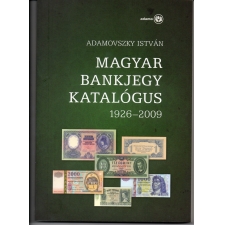 Adamovszky István: Magyar Bankjegy Katalógus 1926-2009