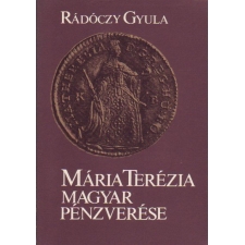 Rádóczy Gyula - Mária Terézia magyar pénzverése