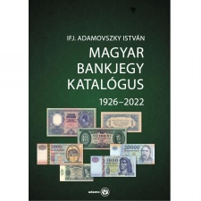 ifj. Adamovszky: Magyar Bankjegy Katalógus 1926-2022 MEGJELENT !